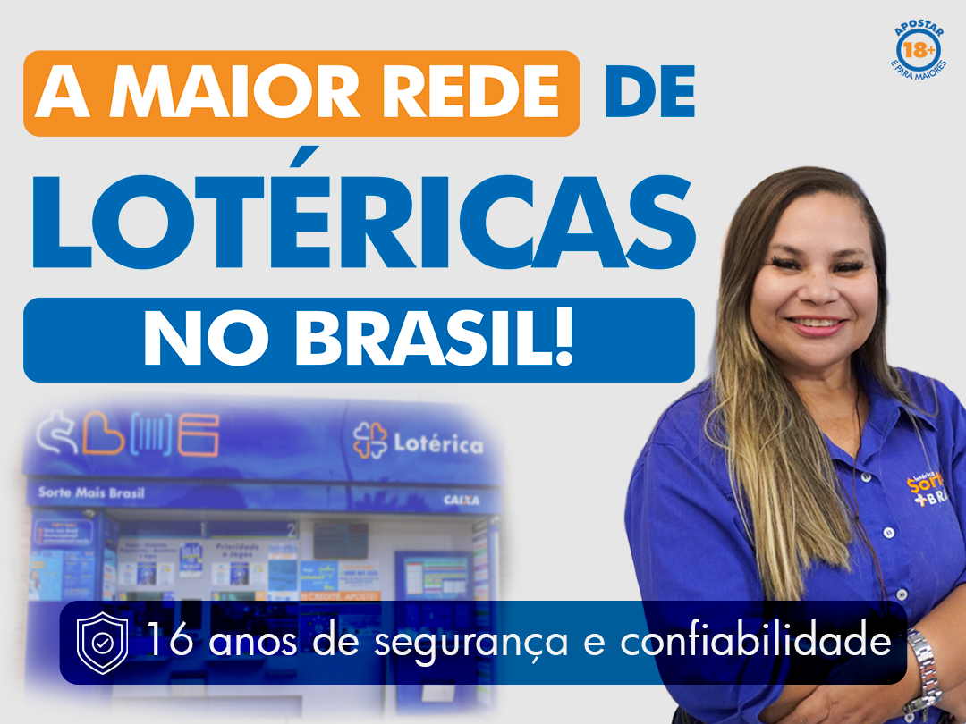 A Maior Rede de Lotéricas do Brasil!